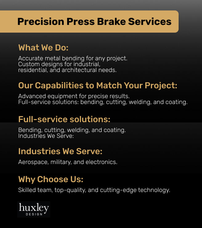 Overview of Huxley Design's precision press brake services, including bending, welding, and industries served.